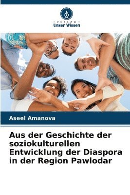 Aseel Amanova - Aus der Geschichte der soziokulturellen Entwicklung der Diaspora in der Region Pawlodar, Häftad