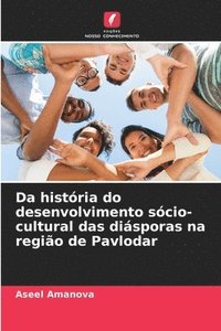 bokomslag Da história do desenvolvimento sócio-cultural das diásporas na região de Pavlodar