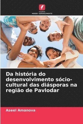 bokomslag Da histria do desenvolvimento scio-cultural das disporas na regio de Pavlodar