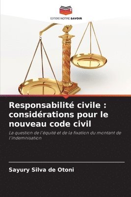 Responsabilité civile: considérations pour le nouveau code civil 1