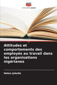 bokomslag Attitudes et comportements des employs au travail dans les organisations nigrianes