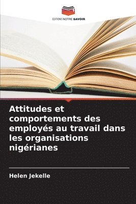 bokomslag Attitudes et comportements des employés au travail dans les organisations nigérianes