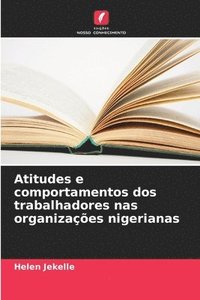 bokomslag Atitudes e comportamentos dos trabalhadores nas organizaes nigerianas