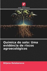 bokomslag Química do solo: Uma evidência de riscos agroecológicos