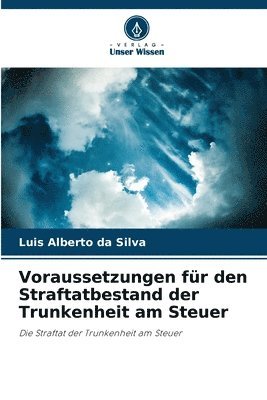 bokomslag Voraussetzungen für den Straftatbestand der Trunkenheit am Steuer