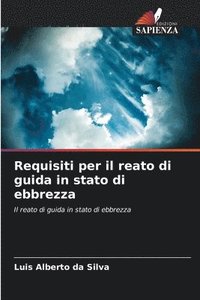 bokomslag Requisiti per il reato di guida in stato di ebbrezza