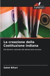 bokomslag La creazione della Costituzione indiana