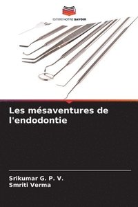 bokomslag Les msaventures de l'endodontie