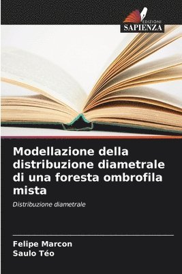 bokomslag Modellazione della distribuzione diametrale di una foresta ombrofila mista