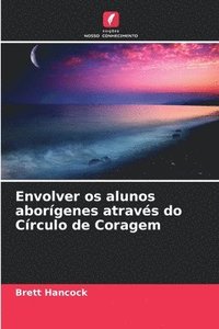 bokomslag Envolver os alunos aborgenes atravs do Crculo de Coragem