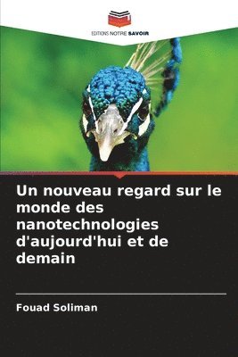 Un nouveau regard sur le monde des nanotechnologies d'aujourd'hui et de demain 1