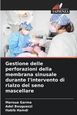 bokomslag Gestione delle perforazioni della membrana sinusale durante l'intervento di rialzo del seno mascellare