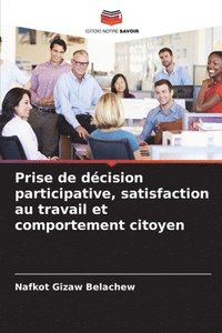 bokomslag Prise de dcision participative, satisfaction au travail et comportement citoyen