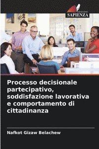 bokomslag Processo decisionale partecipativo, soddisfazione lavorativa e comportamento di cittadinanza