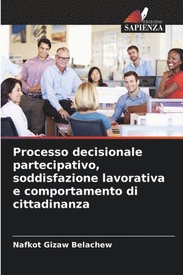 Processo decisionale partecipativo, soddisfazione lavorativa e comportamento di cittadinanza 1