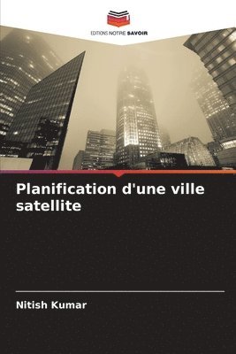 bokomslag Planification d'une ville satellite