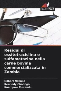 bokomslag Residui di ossitetraciclina e sulfametazina nella carne bovina commercializzata in Zambia