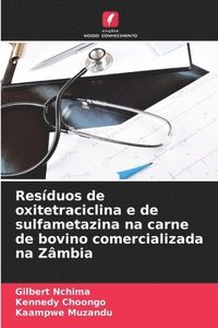 bokomslag Resduos de oxitetraciclina e de sulfametazina na carne de bovino comercializada na Zmbia