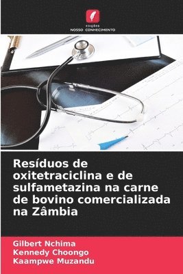 Resduos de oxitetraciclina e de sulfametazina na carne de bovino comercializada na Zmbia 1