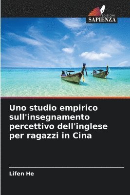 bokomslag Uno studio empirico sull'insegnamento percettivo dell'inglese per ragazzi in Cina