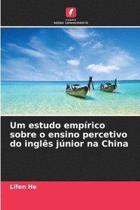 bokomslag Um estudo empírico sobre o ensino percetivo do inglês júnior na China