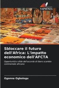 bokomslag Sbloccare il futuro dell'Africa: L'impatto economico dell'AFCTA