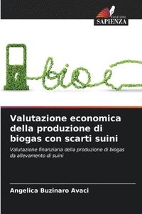 bokomslag Valutazione economica della produzione di biogas con scarti suini