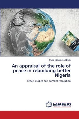 bokomslag An appraisal of the role of peace in rebuilding better Nigeria