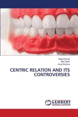 Rajat Kansal, Nitin Sethi, Anuj Sharma - Centric Relation and Its Controversies, Häftad