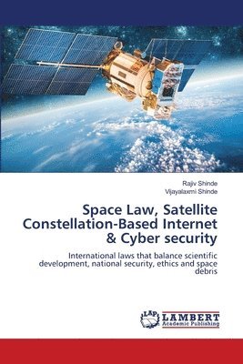 bokomslag Space Law, Satellite Constellation-Based Internet & Cyber security