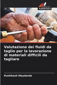 bokomslag Valutazione dei fluidi da taglio per la lavorazione di materiali difficili da tagliare