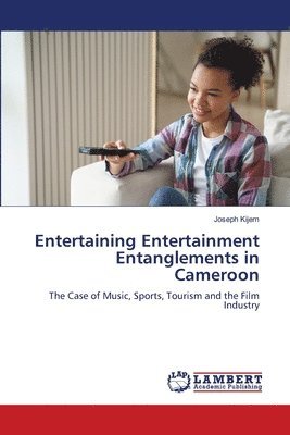 Entertaining Entertainment Entanglements in Cameroon 1