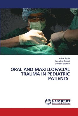 Priyal Fadia, Vasudha Sodani, Devdatt Sharma - Oral and Maxillofacial Trauma in Pediatric Patients, Häftad