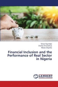 bokomslag Financial Inclusion and the Performance of Real Sector in Nigeria