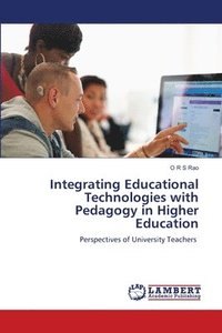 bokomslag Integrating Educational Technologies with Pedagogy in Higher Education