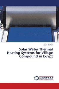bokomslag Solar Water Thermal Heating Systems for Village Compound in Egypt