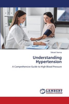 Vikrant Verma - Understanding Hypertension, Häftad