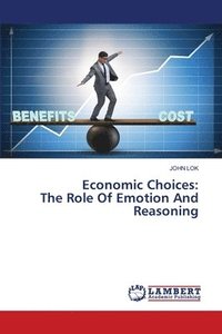 bokomslag Economic Choices: The Role Of Emotion And Reasoning