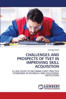 Challenges and Prospects of Tvet in Improving Skill Acquisition 1