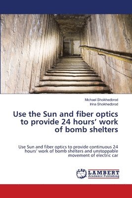 bokomslag Use the Sun and fiber optics to provide 24 hours' work of bomb shelters