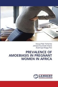 bokomslag Prevalence of Amoebiasis in Pregnant Women in Africa