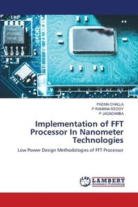 bokomslag Implementation of FFT Processor In Nanometer Technologies