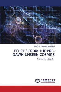 bokomslag Echoes from the Pre-Dawn Unseen Cosmos