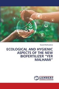 bokomslag Ecological and Hygienic Aspects of the New Biofertilizer &quot;Yer Malhami&quot;