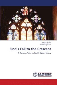 bokomslag Sind's Fall to the Crescent