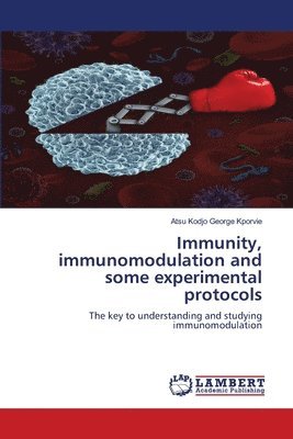 Atsu Kodjo George Kporvie, Atsu Kodjo George KPORVIE - Immunity, immunomodulation and some experimental protocols, Häftad