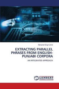 bokomslag Extracting Parallel Phrases from English-Punjabi Corpora