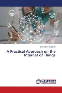 bokomslag A Practical Approach on the Internet of Things