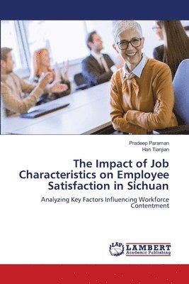 bokomslag The Impact of Job Characteristics on Employee Satisfaction in Sichuan