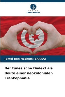 bokomslag Der tunesische Dialekt als Beute einer neokolonialen Frankophonie